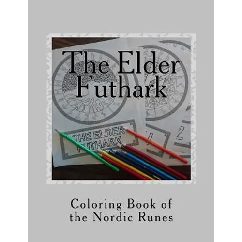 The Elder Futhark: Coloring Book of the Nordic Runes