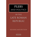 Plebs and Politics in the Late Roman Republic
