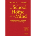 The School as a Home for the Mind: Creating Mindful Curriculum, Instruction, and Dialogue