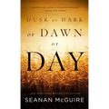Dusk or Dark or Dawn or Day