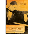 Jelly's Blues: The Life, Music, and Redemption of Jelly Roll Morton