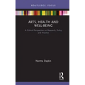 Arts, Health and Well-Being: A Critical Perspective on Research, Policy and Practice
