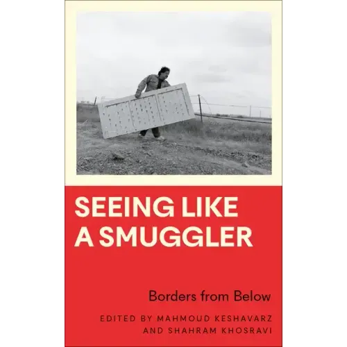 Seeing Like a Smuggler: Borders from Below