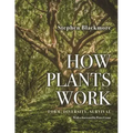 How Plants Work: Form, Diversity, Survival