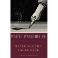 Beate Not the Poore Desk: A Writer to Young Writers