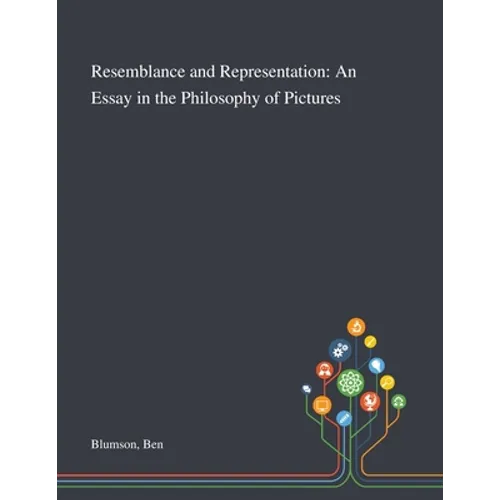 Resemblance and Representation: An Essay in the Philosophy of Pictures