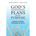 God's Intentional Plans for Your Purpose: Insights from the Book of Ruth