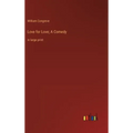 Love for Love; A Comedy: in large print