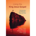 Living the King Jesus Gospel: Discipleship and Ministry Then and Now (a Tribute to Scot McKnight)