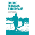 Finding Fairways and Dreams: Conversations Between the Third Green and the Fourth Tee