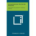 Illumination On Jacob Boehme: The Work Of Dionysius Andreas Freher