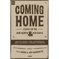 Coming Home: Essays on the New Heaven and New Earth