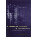 Remnants of Auschwitz: The Witness and the Archive