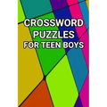 Crossword Puzzles for Teen Boys: 80 Large Print Crossword Puzzles for Teenage Boys