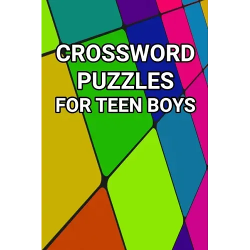 Crossword Puzzles for Teen Boys: 80 Large Print Crossword Puzzles for Teenage Boys