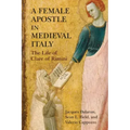 A Female Apostle in Medieval Italy: The Life of Clare of Rimini