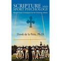 Scripture and Sport Psychology: Mental-Game Techniques for the Christian Athlete