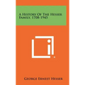 A History Of The Hesser Family, 1708-1945