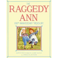 The Raggedy Ann 100th Anniversary Treasury: How Raggedy Ann Got Her Candy Heart; Raggedy Ann and Rags; Raggedy Ann and Andy and the Camel with the Wri