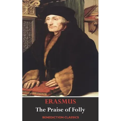 The Praise of Folly (Illustrated by Hans Holbein)