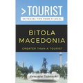 Greater Than a Tourist- Bitola Macedonia: 50 Travel Tips By a Local