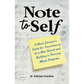 Note to Self: A Music Director's Guide for Transitioning to a New School and Building a Thriving Music Program