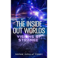 The Inside Out Worlds: Visions of Strange