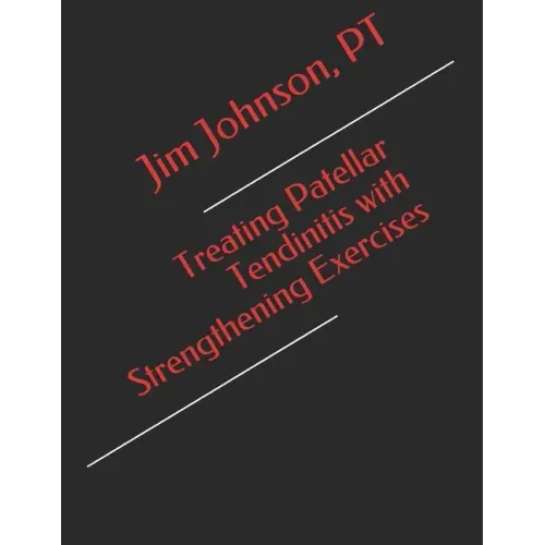 Treating Patellar Tendinitis with Strengthening Exercises