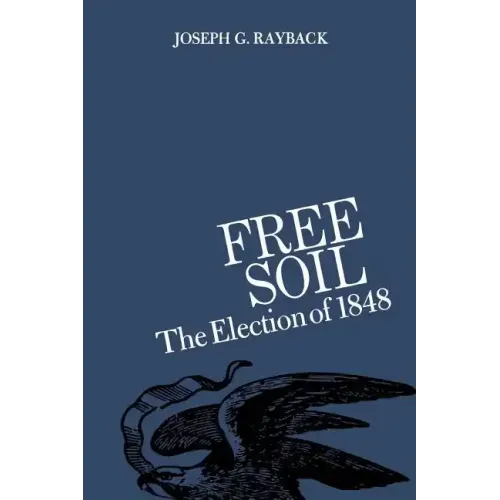 Free Soil: The Election of 1848