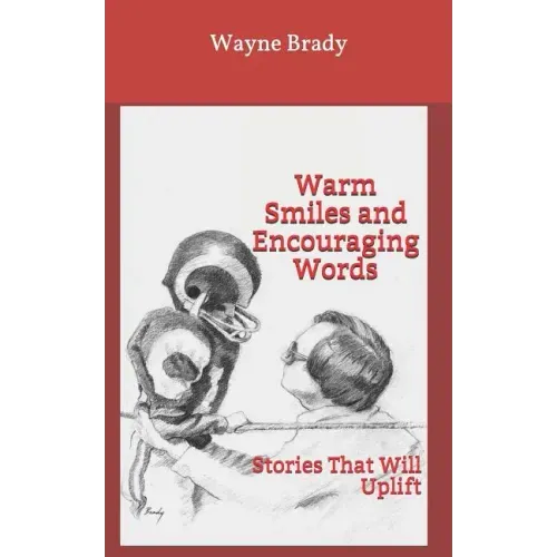 Warm Smiles and Encouraging Words: Stories That Will Uplift