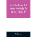 The Boston almanac and business directory for the year 1872 (Volume 37)