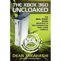 The Xbox 360 Uncloaked: The Real Story Behind Microsoft's Next-Generation Video Game Console