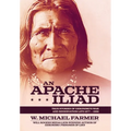 An Apache Iliad: True Stories of Geronimo's War and Reservation Life 1877-1886