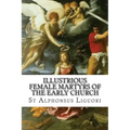 Illustrious Female Martyrs of the Early Church