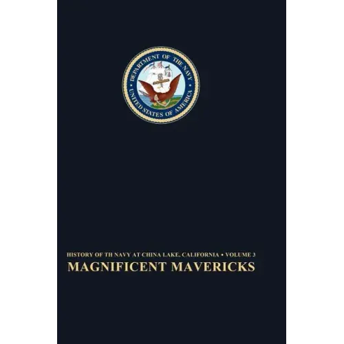 Magnificent Mavericks: Transition of the Naval Ordnance Test Station From Rocket Station to Research, Development, Test, and Evaluation Center, 1948-5
