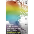 A Recent History of Lesbian and Gay Psychology: From Homophobia to Lgbt