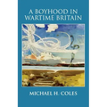 A Boyhood in Wartime Britain