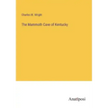 The Mammoth Cave of Kentucky
