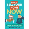 How to Sell Your Home Now For the Best Price Possible