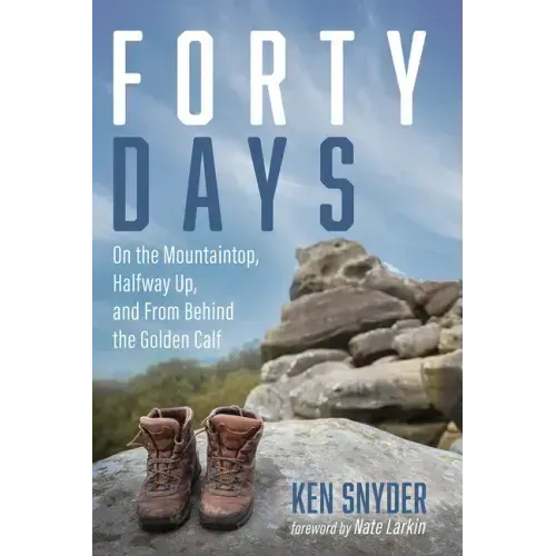 Forty Days: On the Mountaintop, Halfway Up, and from Behind the Golden Calf