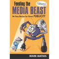 Feeding the Media Beast: An Easy Recipe for Great Publicity