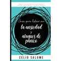 Guía para lidiar con la ansiedad y ataques de pánico: Cómo utilizar la neurociencia para superar la ansiedad, la preocupación, los ataques de pánico,