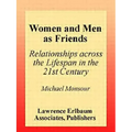 Women and Men As Friends: Relationships Across the Life Span in the 21st Century