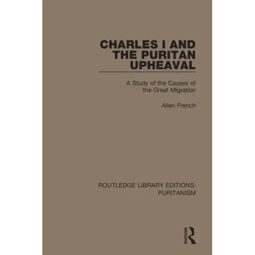 Charles I and the Puritan Upheaval: A Study of the Causes of the Great Migration