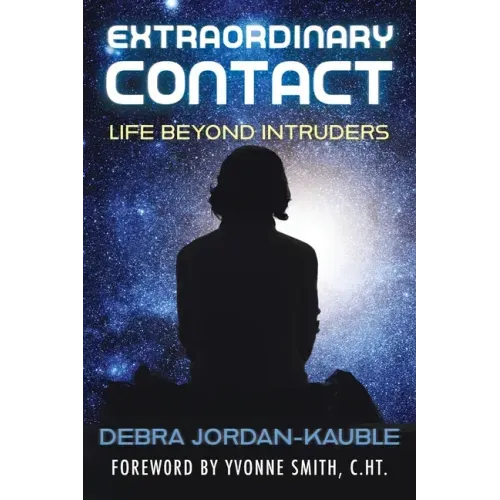 Extraordinary Contact: Life Beyond "Intruders"