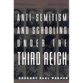 Anti-Semitism and Schooling Under the Third Reich