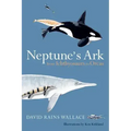 Neptune's Ark: From Ichthyosaurs to Orcas