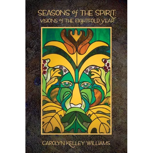 Seasons of the Spirit: Visions of the Eightfold Year