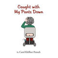 Caught with My Pants Down