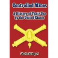 Controlled Mines: A History of Their Use by the United States